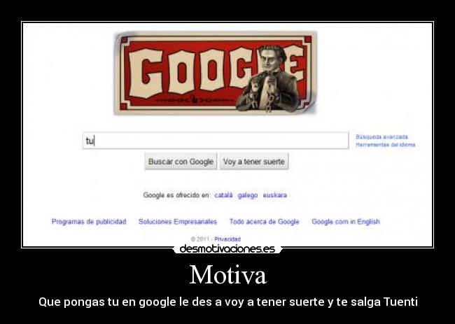 Motiva - Que pongas tu en google le des a voy a tener suerte y te salga Tuenti