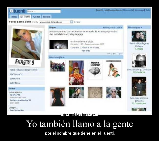Yo también llamo a la gente - por el nombre que tiene en el Tuenti.