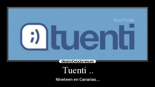 Tuenti .. - Nineteen en Canarias....