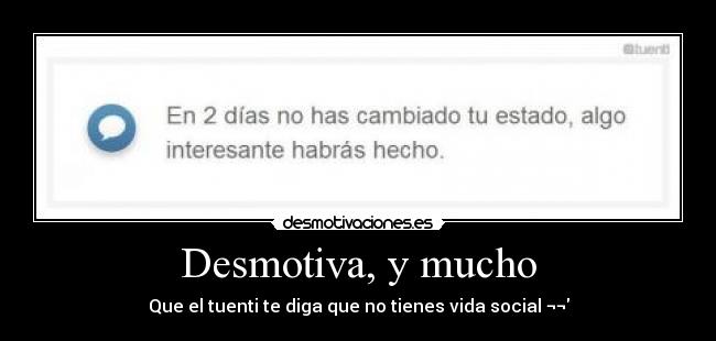 Desmotiva, y mucho -