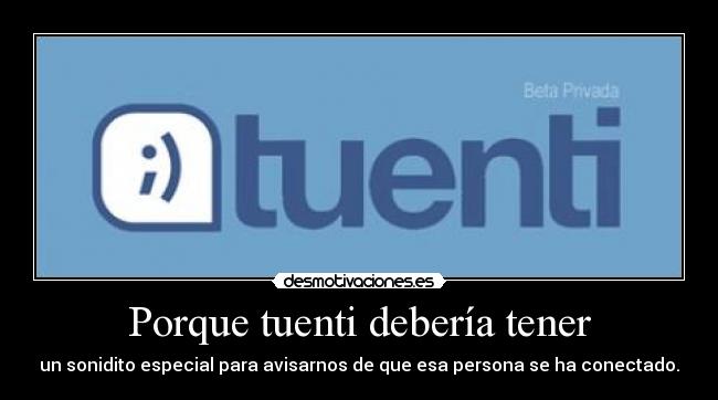 Porque tuenti debería tener -