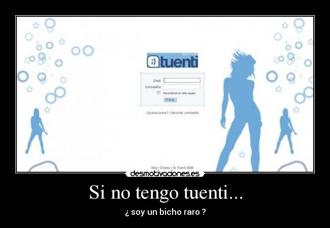 Si no tengo tuenti... - ¿ soy un bicho raro ?
