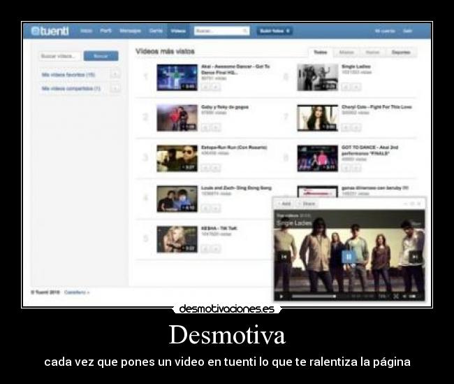 Desmotiva - cada vez que pones un video en tuenti lo que te ralentiza la página