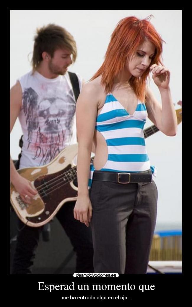 Esperad un momento que -