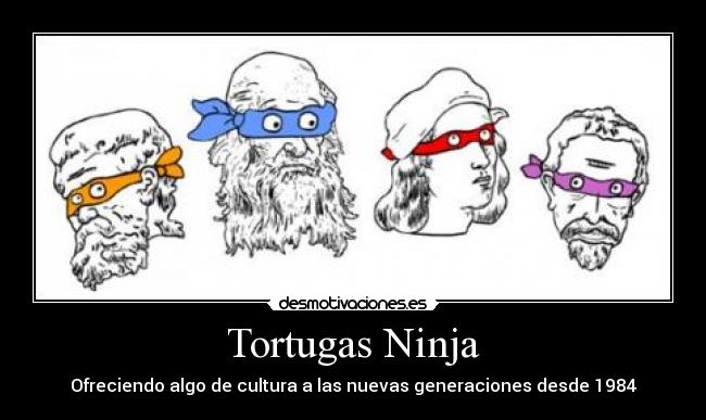 Tortugas Ninja - Ofreciendo algo de cultura a las nuevas generaciones desde 1984