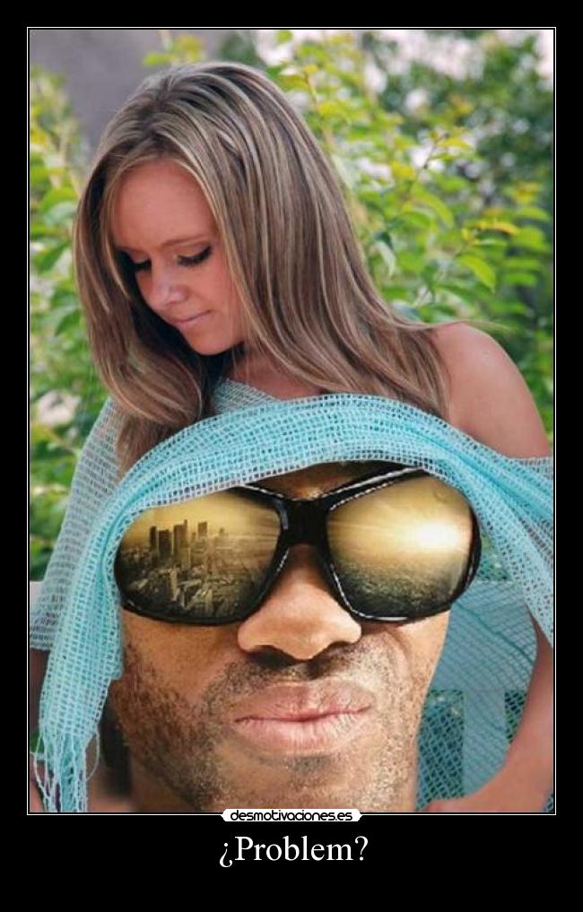 ¿Problem? -