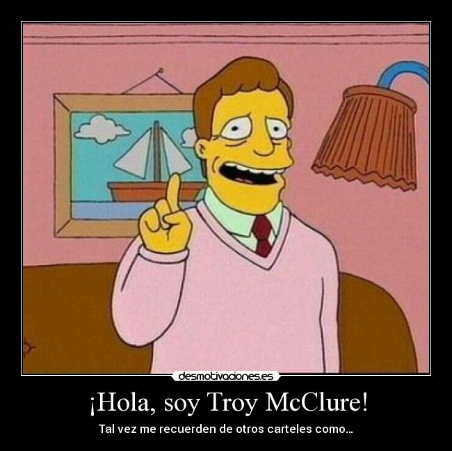 carteles troy mcclure tal ver recuerden desmotivaciones