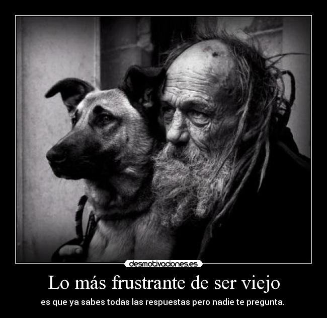 Lo más frustrante de ser viejo -
