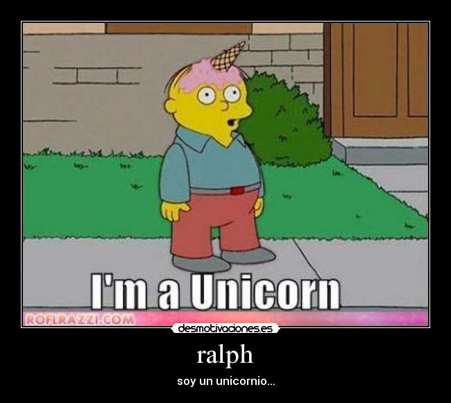 ralph - soy un unicornio...