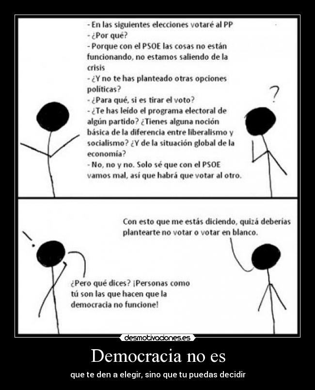 Democracia no es - que te den a elegir, sino que tu puedas decidir
