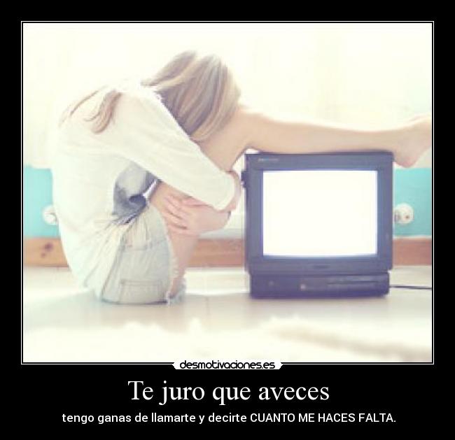 Te juro que aveces - 