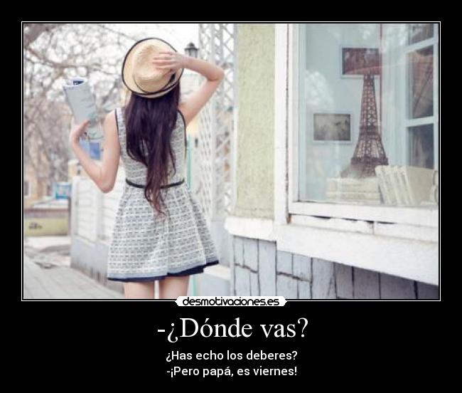 -¿Dónde vas? - 