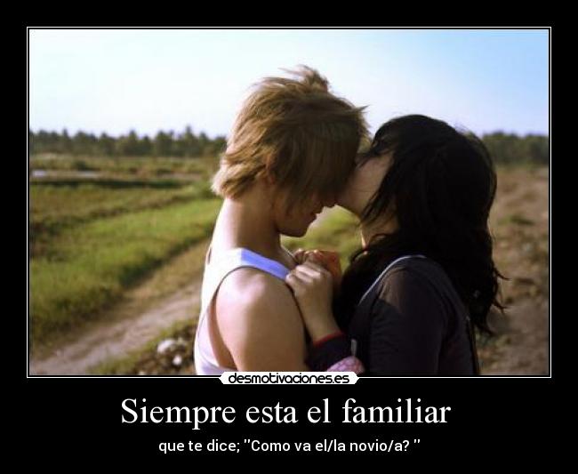 Siempre esta el familiar -