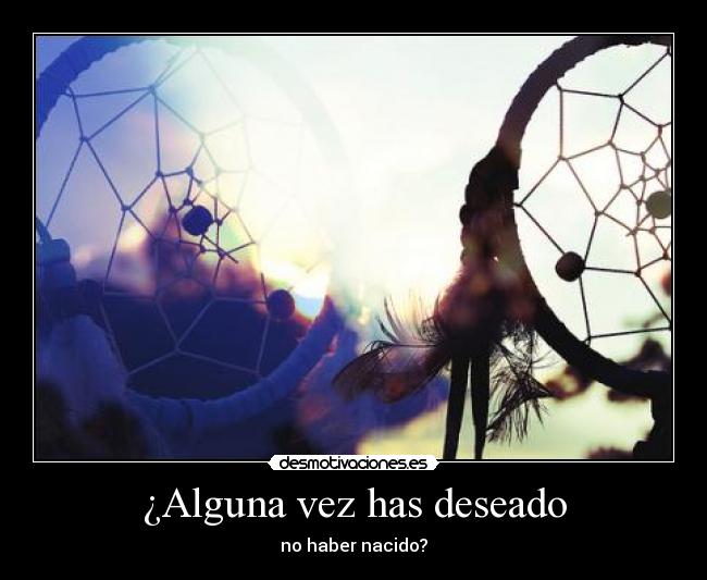 ¿Alguna vez has deseado - 