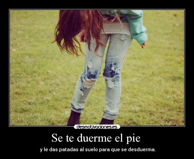 Se te duerme el pie -