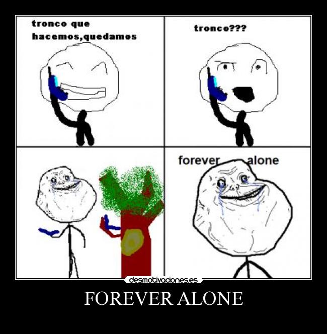 FOREVER ALONE -