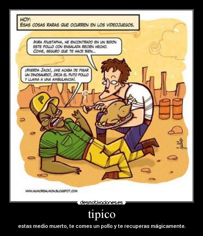 tipico - estas medio muerto, te comes un pollo y te recuperas mágicamente.