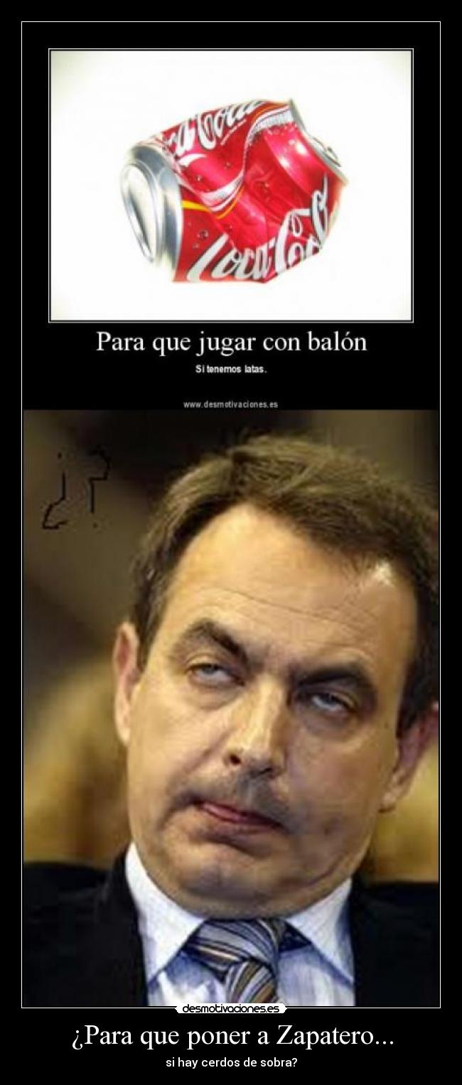 ¿Para que poner a Zapatero... - si hay cerdos de sobra?