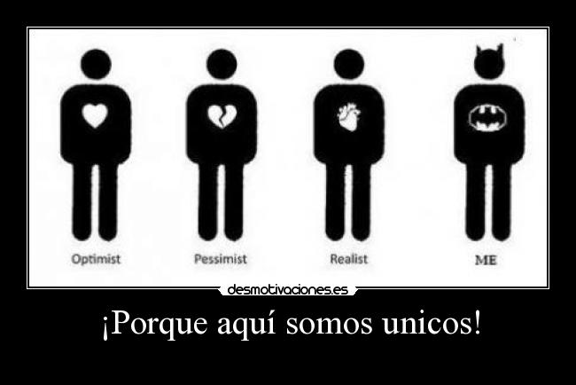 ¡Porque aquí somos unicos! -