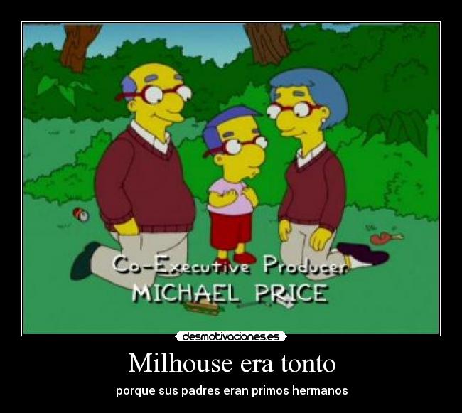 Milhouse era tonto -