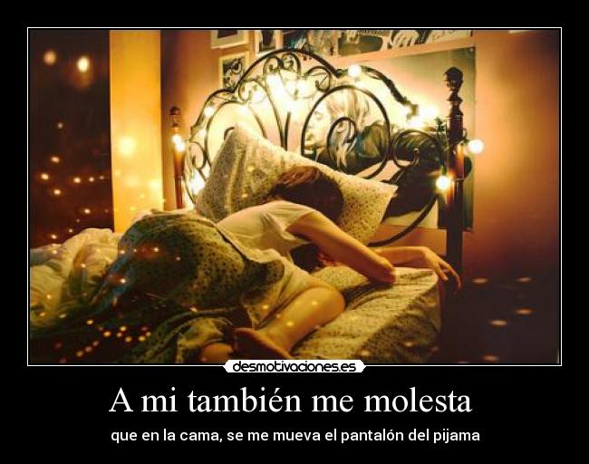 A mi también me molesta -