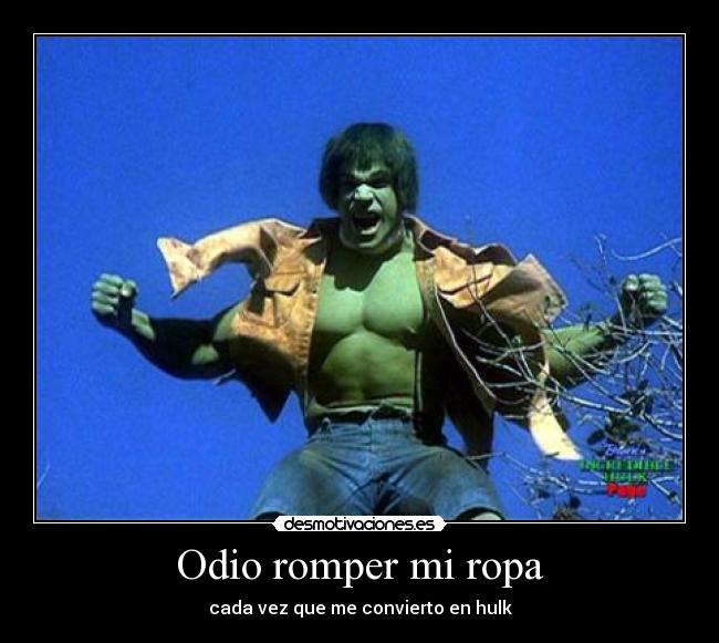 Odio romper mi ropa -