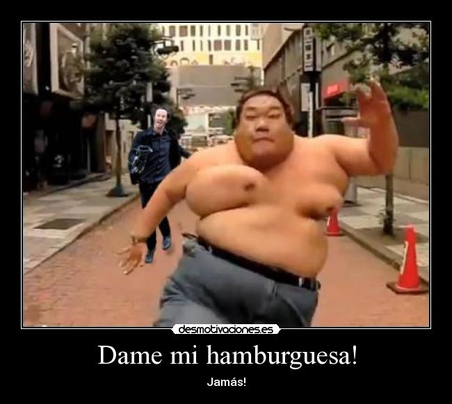 Dame mi hamburguesa! - Jamás!