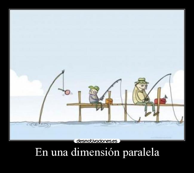carteles una dimension paralela desmotivaciones