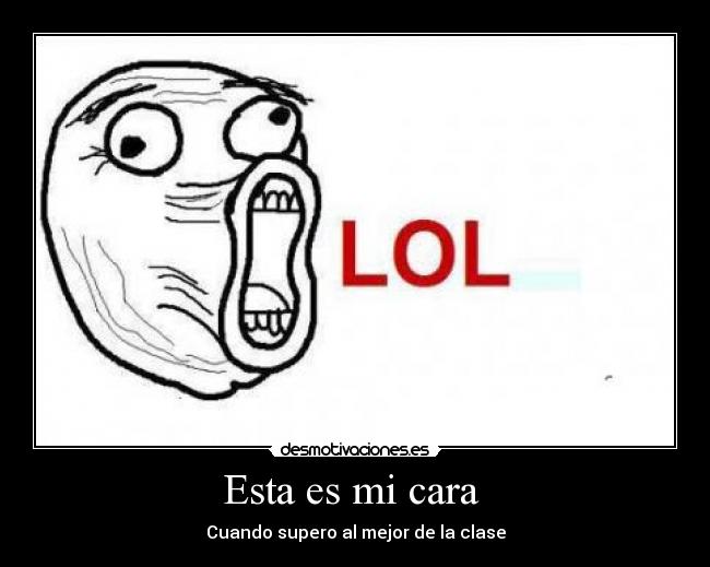 Esta es mi cara - Cuando supero al mejor de la clase