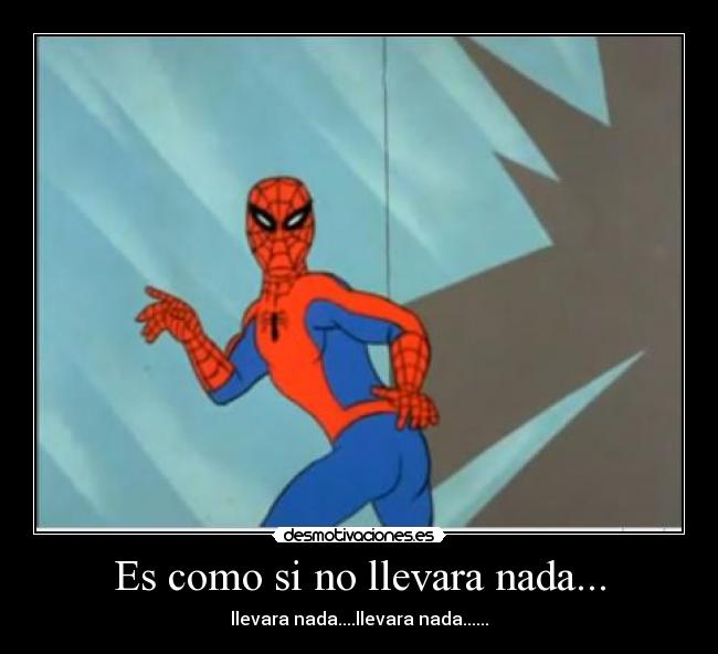 Es como si no llevara nada... -