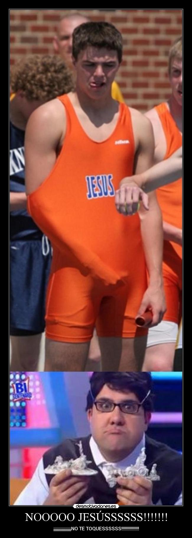 NOOOOO JESÚSSSSSS!!!!!!! - ¡¡¡¡¡¡¡¡¡¡¡¡¡¡¡NO TE TOQUESSSSSS!!!!!!!!!!!!!!!