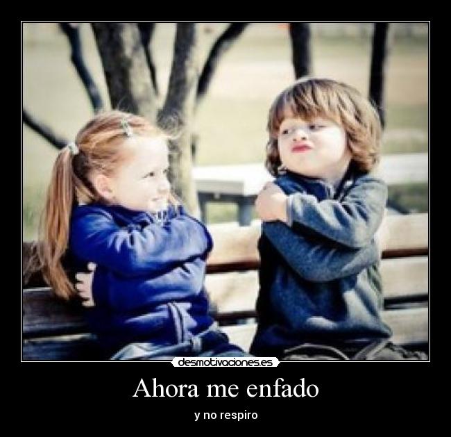 Ahora me enfado - 