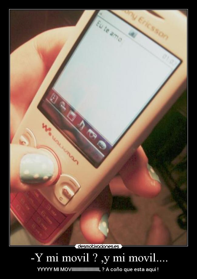 -Y mi movil ? ,y mi movil.... -