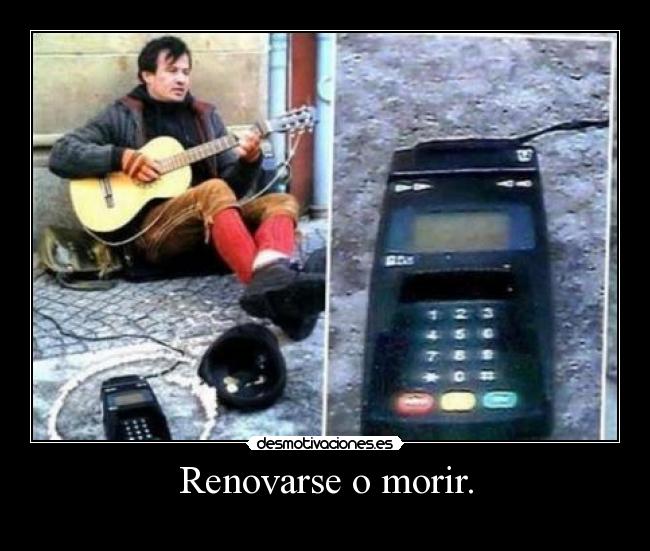 Renovarse o morir. -