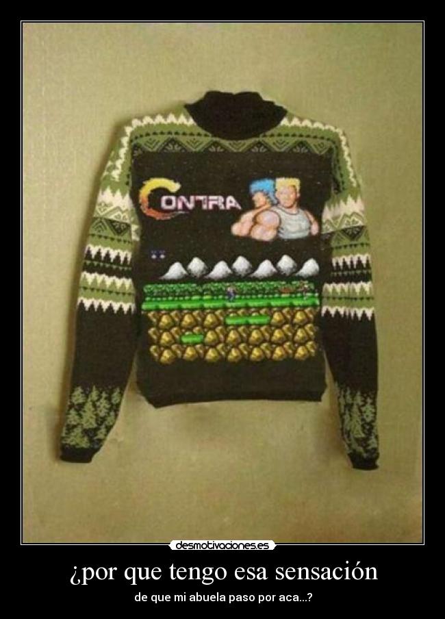 ¿por que tengo esa sensación - de que mi abuela paso por aca...?