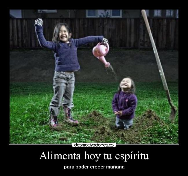 Alimenta hoy tu espíritu - para poder crecer mañana
