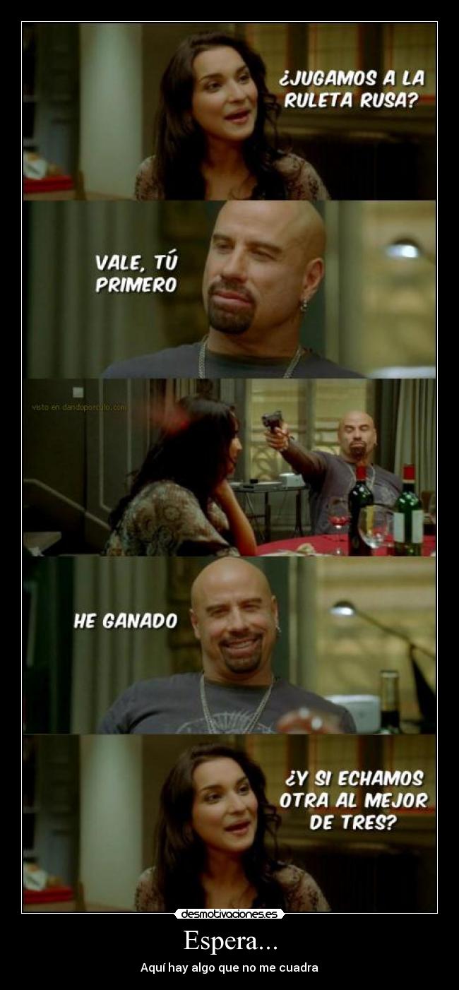 Espera... - Aquí hay algo que no me cuadra