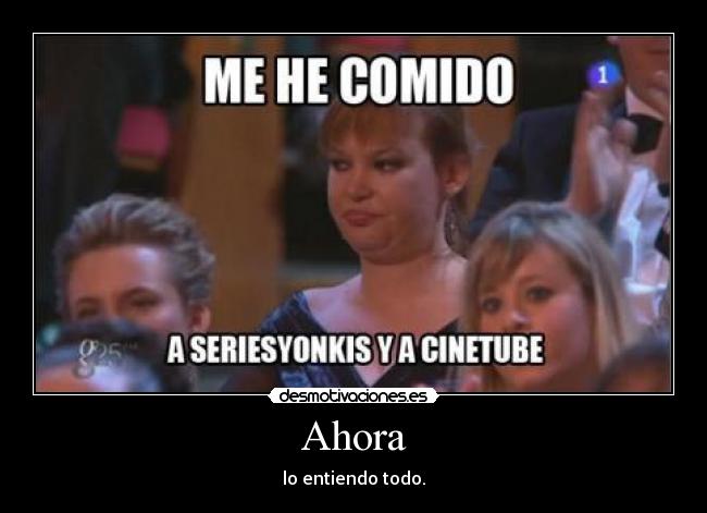 Ahora - lo entiendo todo.