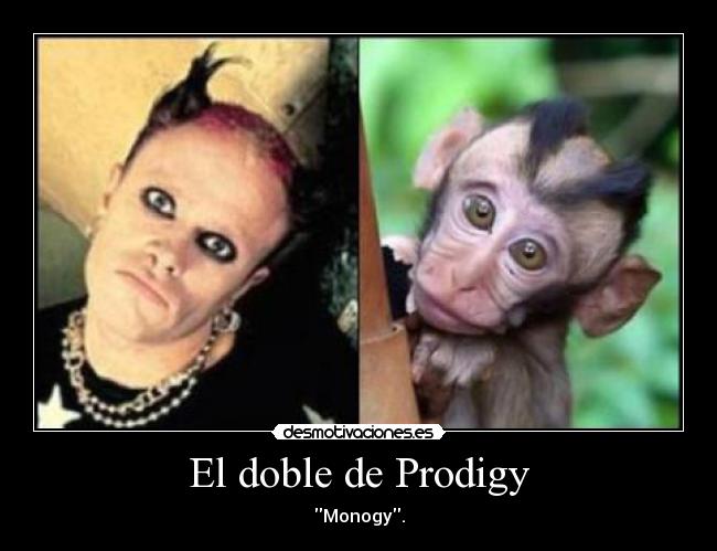 El doble de Prodigy - Monogy.