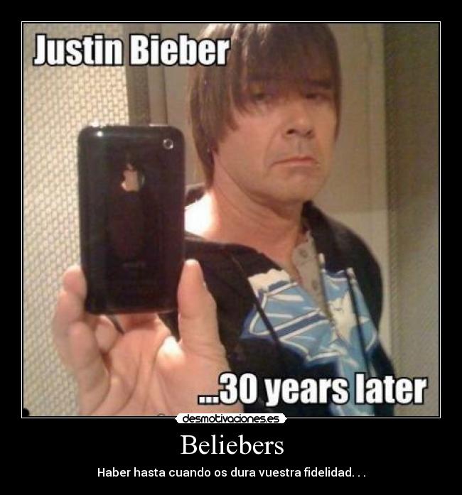 Beliebers - Haber hasta cuando os dura vuestra fidelidad. . .