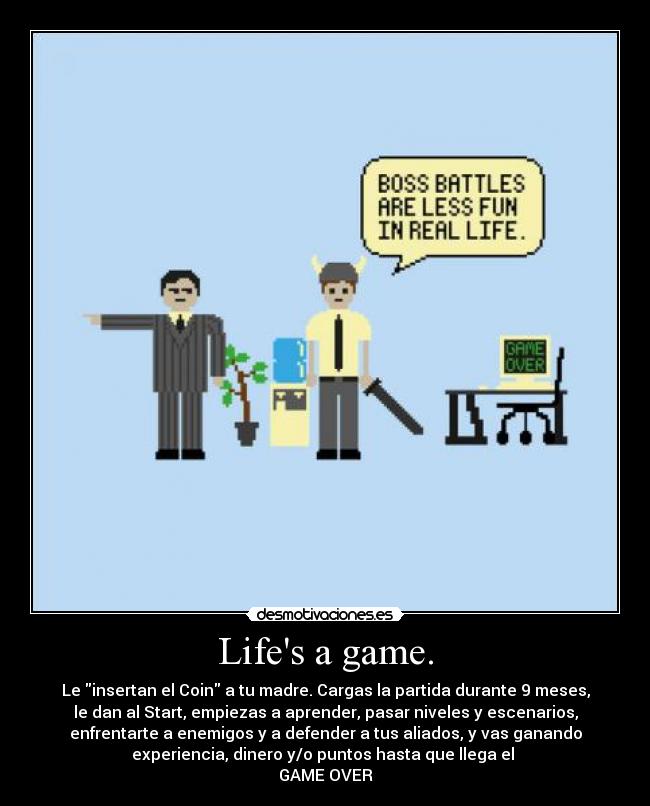 Lifes a game. - 