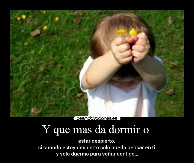 Y que mas da dormir o  - 