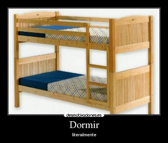 Dormir - literalmente