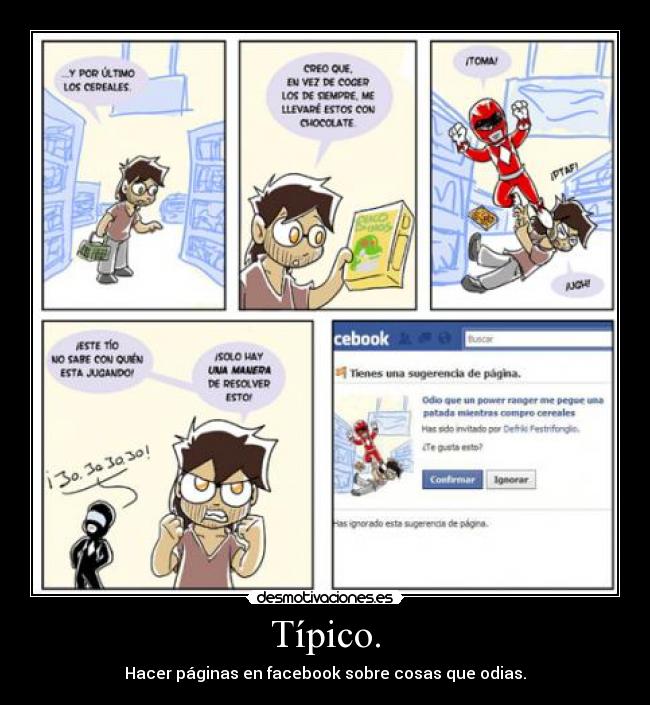 Típico. - Hacer páginas en facebook sobre cosas que odias.