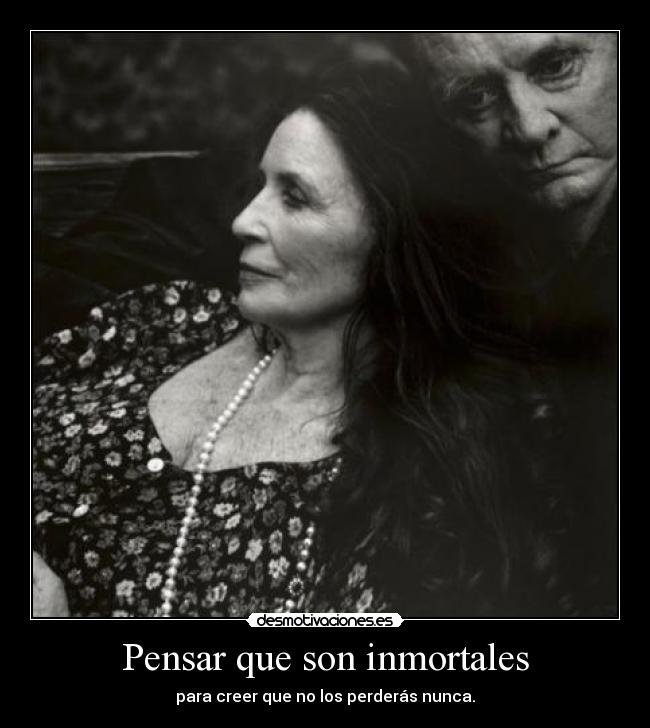 Pensar que son inmortales -