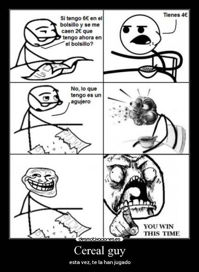 Cereal guy - esta vez, te la han jugado