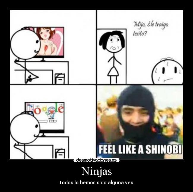 Ninjas - Todos lo hemos sido alguna ves.