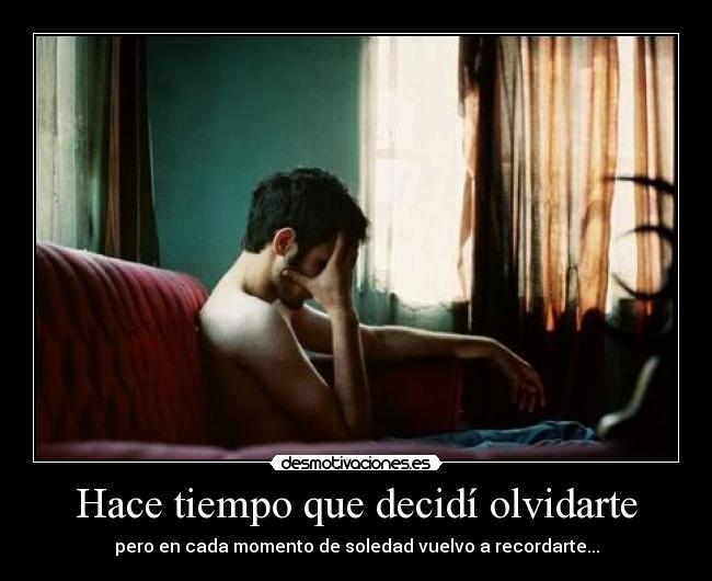 Hace tiempo que decidí olvidarte -