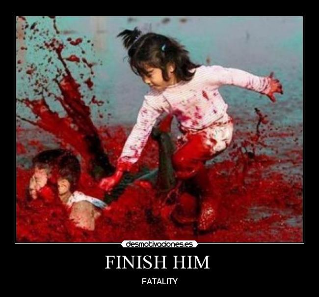 FINISH HIM  - 