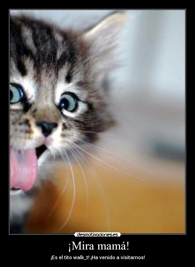 ¡Mira mamá! - ¡Es el tito walk_t! ¡Ha venido a visitarnos!